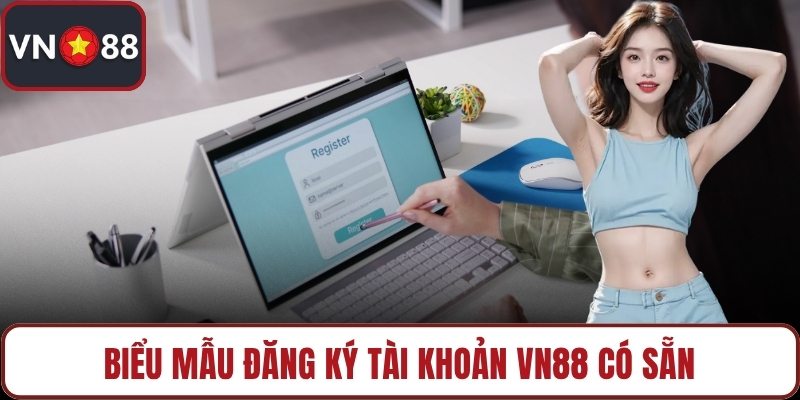 Biểu mẫu đăng ký tài khoản VN88 có sẵn