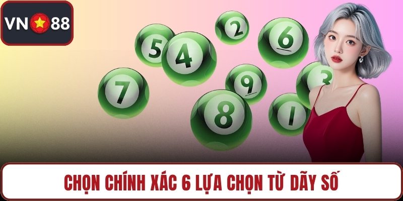 Chọn chính xác 6 lựa chọn từ dãy số