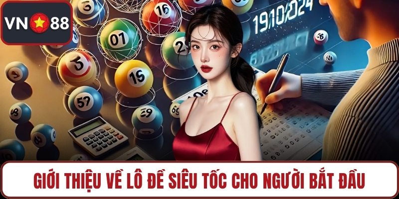 Giới thiệu về lô đề siêu tốc cho người bắt đầu