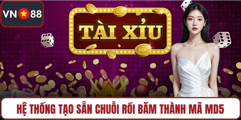 Hệ thống tạo sẵn chuỗi rồi băm thành mã MD5