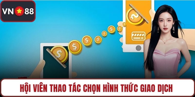 Hội viên thao tác chọn hình thức giao dịch