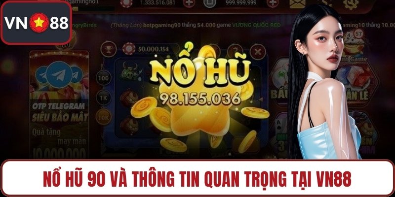 Nổ hũ 90 và thông tin quan trọng tại VN88