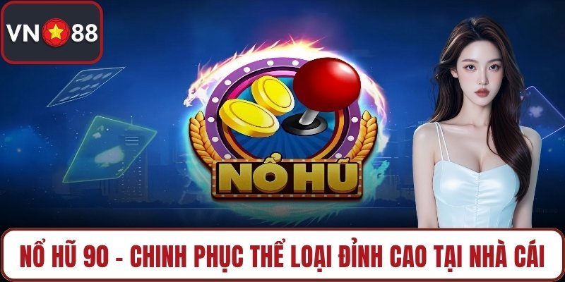 Nổ hũ 90