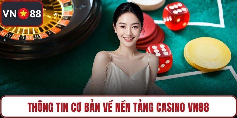 Thông tin cơ bản về nền tảng casino VN88