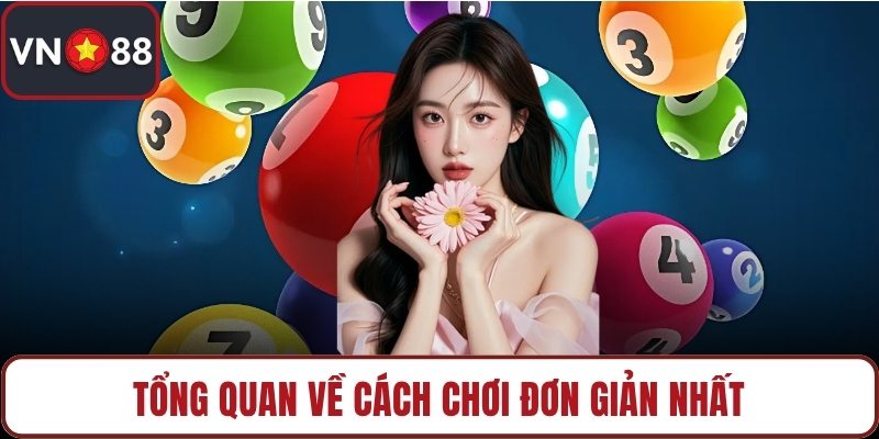 Tổng quan về cách chơi đơn giản nhất